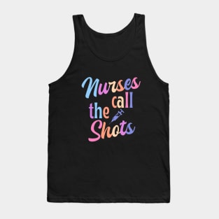 Nurses call the shots - funny nurse joke/pun Tank Top